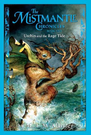 [The Mistmantle Chronicles 05] • Urchin and the Rage Tide